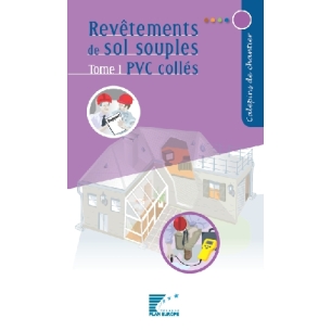 Revêtements de sols souples, tome I : PVC collés